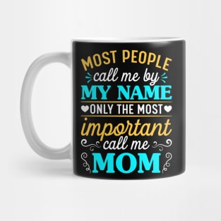 Most people call me by my name MOM Mug